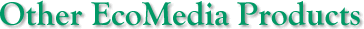 Other EcoMedia Products