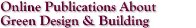 Online Publications About Green Design
& Building