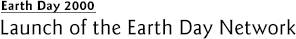 Earth day 2000: Launch of the Earth Day Network