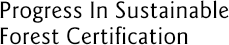 Progress in Sustainable Forest Certification