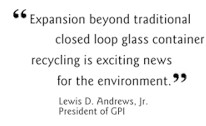 Expansion beyond traditional closed loop glass container recycling is exciting news for the environment.