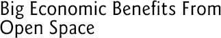 Big Economic Benefits From Open Space
