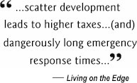 ...scatter development leads to higher taxes...(and) dangerously long emergency response times...