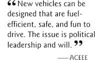 New vehicles can be designed that are fuel-efficient, safe, and fund to drive.  The issue is politcal leadership and will.