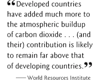 Developed countries have added much more to the atmospheric buildup of carbon dioxide...(and their) contribution is likely to remain far above that of developing countries.