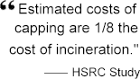 Estimated costs of capping are 1/8 the cost of incineration.  HSRC Study