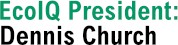 EcoIQ President, Dennis Church
