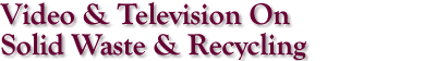 Video & Television On Solid Waste
& Recycling