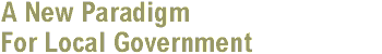 A New Paradigm For Local Government