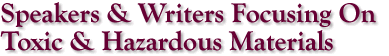 Speakers & Writers Focusing On Toxic &
Hazardous Materials