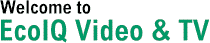 Welcome to  EcoIQ Video & TV